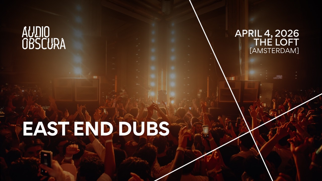 East End Dubs - Live @ Audio Obscura x The Loft, Amsterdam 2026