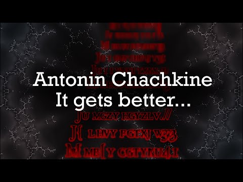 Antonin Chachkine - It gets better...