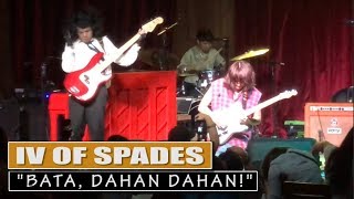 IV OF SPADES - Bata, Dahan Dahan! (Live at 12 Monkeys)