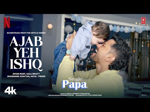 Single Papa: Ajab Yeh Ishq (Song) | Kunal Kemmu | Manoj P,Ayesha R,Prajakta K |Aman P |Netflix India