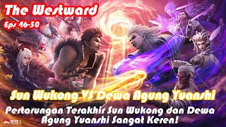 Download lagu INDO SUB | The Westward EP46-50 | Sun Wukong Bertarung Dengan Dewa Agung Yuanshi mp3