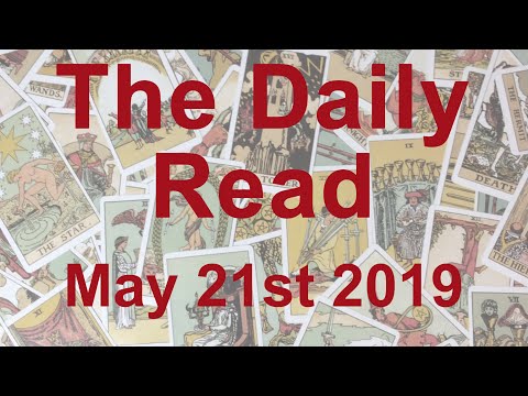 THE DAILY READ  "IT'S OVER...A CHANCE ENCOUNTER WITH SOMEONE NEW"  May 21st 2019 - Daily Tarot