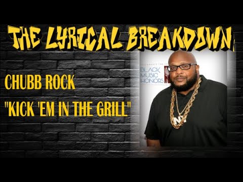Chubb Rock  The Lyrical Breakdown (Kick em in the grill,)
