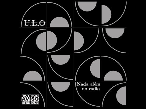 U.L.O - Nada Além do Estilo (Full Álbum)