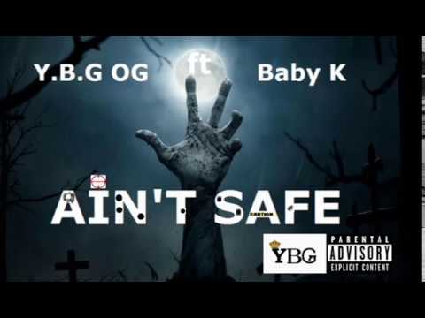 Y.B.G OG Ain't Safe ft Baby K (Official Audio)