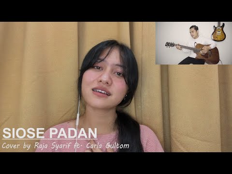SIOSE PADAN - Cover by Raja Syarif ft. Carla Gultom
