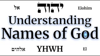 Understanding Names of God #1: El, Elohim & YHWH
