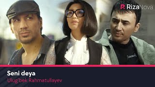Ulug’bek Rahmatullayev - Seni deya (Official Music Video)