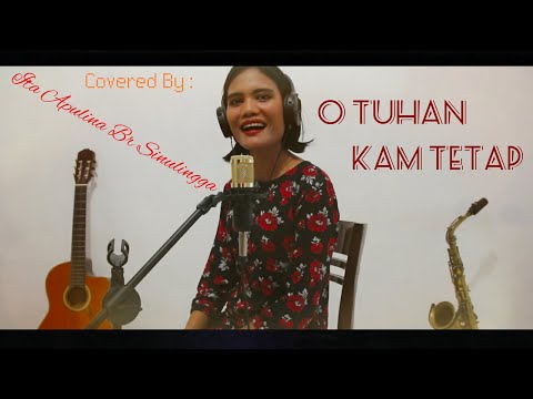( KEE 182) O TUHAN KAM TETAP - COVERED BY ITA APULINA Br SINULINGGA