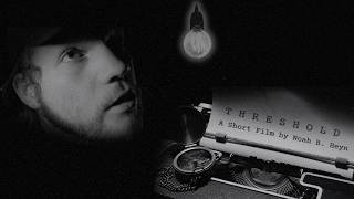 THRESHOLD - A Short Film by Noah B. Heyn
