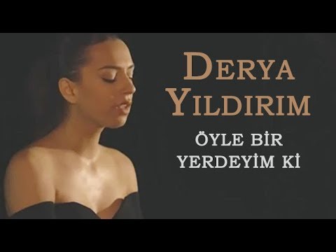 Öyle Bir Yerdeyim ki (Derya Yıldırım)