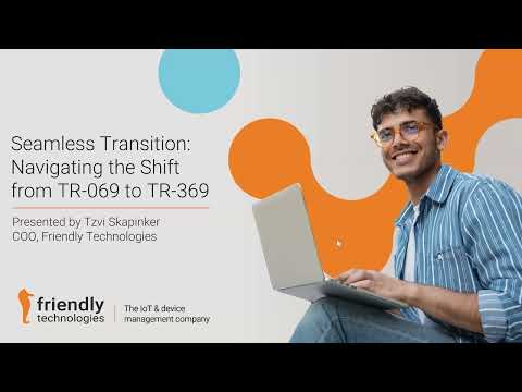 Seamless Transition: Navigating the Shift from TR-069 to TR-369 USP -#USPSummit