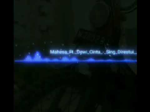 Lirik lagu Mahesa Ft Dewi Cinta sing direstui
