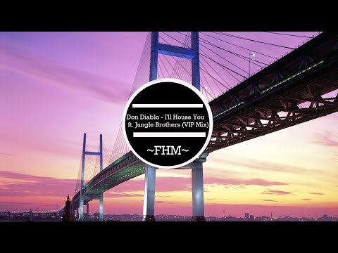Don Diablo - I'll House You ft. Jungle Brothers (VIP Mix) [FHM]