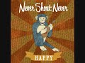 Happy - NEVERSHOUTNEVER