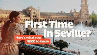 First Time Guide to Seville: Best Things To Do