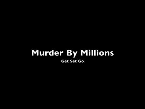 Murder By Millions - Get Set Go