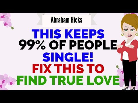 THIS KEEPS 99% OF PEOPLE SINGLE! - FIX THIS TO FIND LOVE !🙏 Abraham Hicks 2025