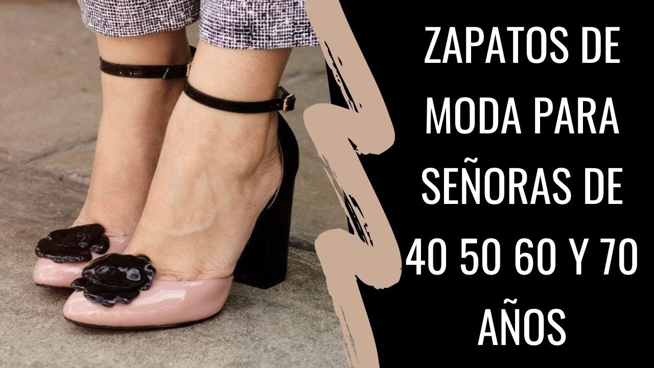ZAPATOS DE MODA COMODOS Y BONITOS PARA SEÑORAS DE 40 50 60 Y 70 AÑOS SEÑORAS MODERNAS