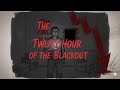 The Twelfth Hour Of The Blackout