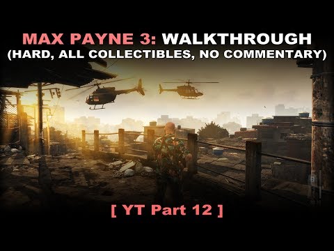 Max Payne 3 walkthrough part 12 (Hard, All collectibles, No commentary ✔) PC 60FPS