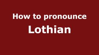 How to pronounce Lothian