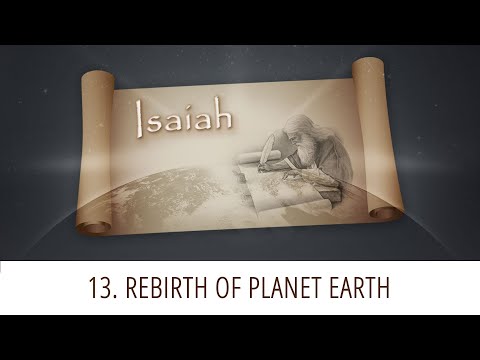 13 - Rebirth of Planet Earth | Isaiah