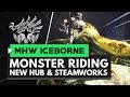 Monster Hunter World Iceborne | New Hub, Steamworks Facility & Monster Riding Explained