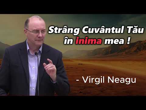 Strâng Cuvântul Tău în inima mea ! -Virgil Neagu