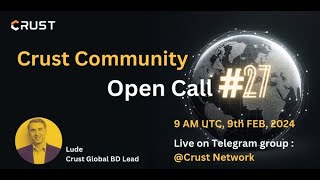 Crust Monthly Community Open Call #27<br/>February 20, 2024 (00:08:03) Crust Monthly Community Open Call #27<br/>February 20, 2024 (00:08:03)