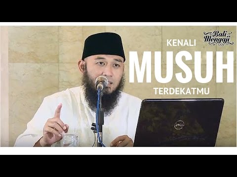 Kenali Musuh Terdekatmu - Ustadz Rizal Yuliar Putrananda, Lc