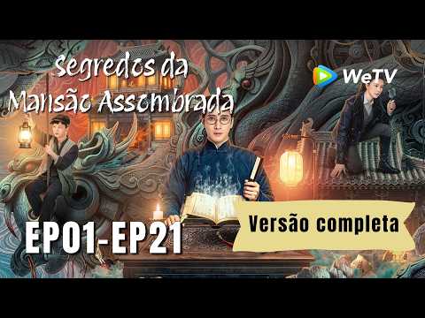 【Segredos da Mansão Assombrada】Episodio 01-21 (Secrets of the Haunted Manor) WeTV