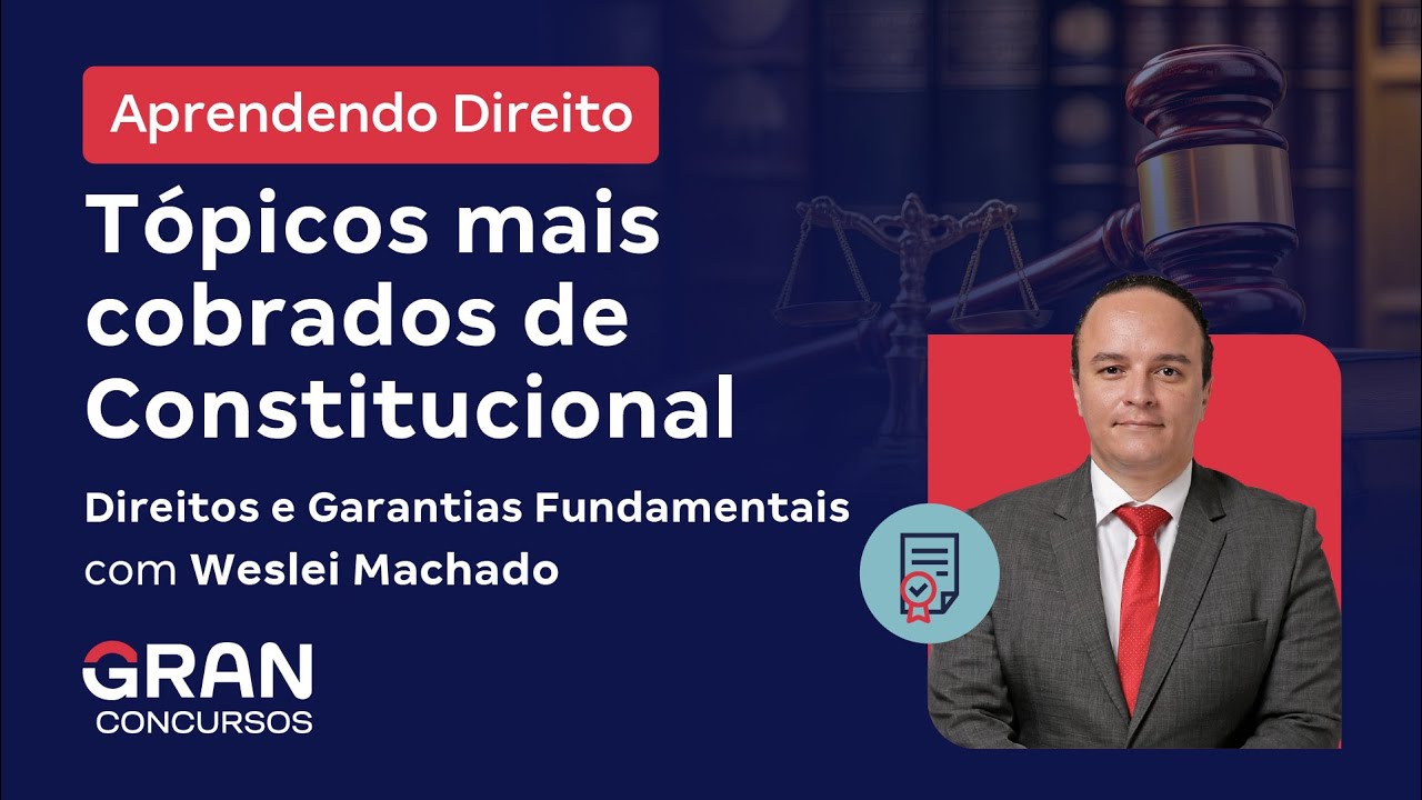 Aprendendo Direito - Tópicos mais cobrados de Constitucional: Direitos e Garantias Fundamentais