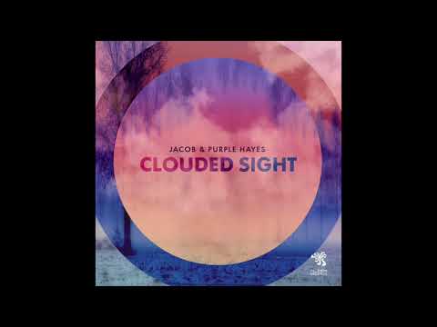 Jacob & Purple Hayes - Clouded Sight (Original Mix)