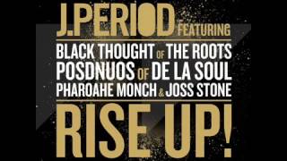 Rise Up  - J Period feat Black Thought, Posdnuos, Pharoahe Monch & Joss Stone