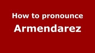 How to pronounce Armendarez