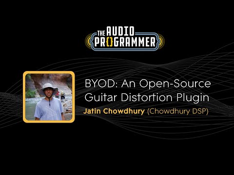 "BYOD: An Open-Source Guitar Distortion Plugin" || Jatin Chowdhury (Chowdhury DSP)