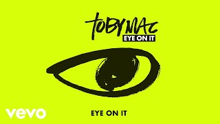 TobyMac - Eye On It (Audio)