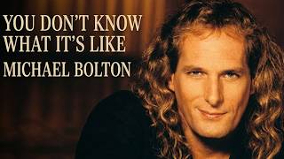 Download lagu YOU DON'T KNOW WHAT IT'S LIKE - Michael Bolton mp3