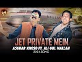 JET PRIVATE MEIN ASGHAR KHOSO FT ALI GUL MALLAH EID SONG 2024