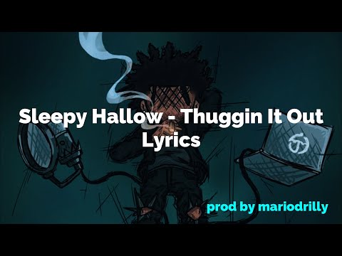 Sleepy Hallow - Thuggin' It Out Lyrics [ prod by @mariodrilly ]