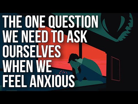 The One Question We Need to Ask Ourselves When We Feel Anxious