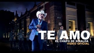 El Chapo de Sinaloa - Te amo (Video Oficial)