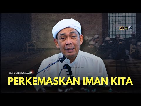 USTAZ AHMAD RIZAM - PERKEMASKAN IMAN KITA