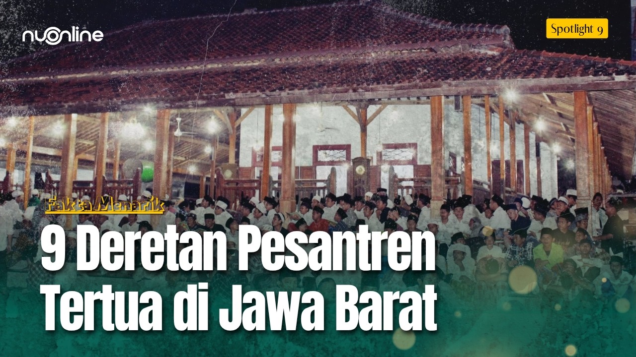 9 Pesantren Tertua di Jawa Barat: Dari Pusat Penyebaran Islam hingga Markas Pejuang Kemerdekaan