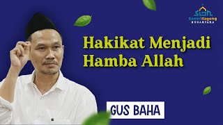 Download lagu Gus Baha: Hakikat Menjadi Hamba Allah mp3 Download lagu Gus Baha: Hakikat Menjadi Hamba Allah mp3