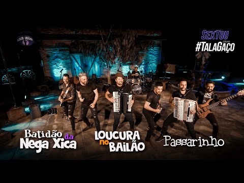 #TalaGaço • BATIDÃO DA NEGA XICA/LOUCURA NO BAILÃO/PASSARINHO • #SextouComTalaGaço