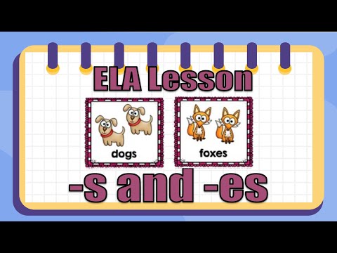 Plural Nouns: -s and -es