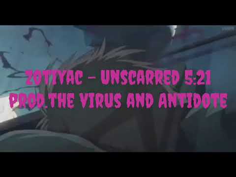 Zotiyac - unscarred 5:21 prod. The virus and Antidote