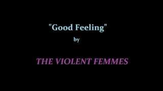 &quot;Good Feeling&quot; w/ lyrics by THE VIOLENT FEMMES